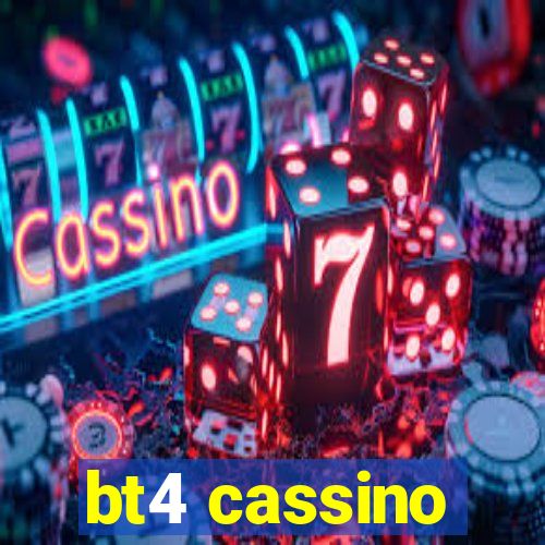 bt4 cassino